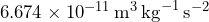 6.674 \times 10^{-11} \, \text{m}^3 \, \text{kg}^{-1} \, \text{s}^{-2}