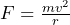 F = \frac{mv^2}{r}